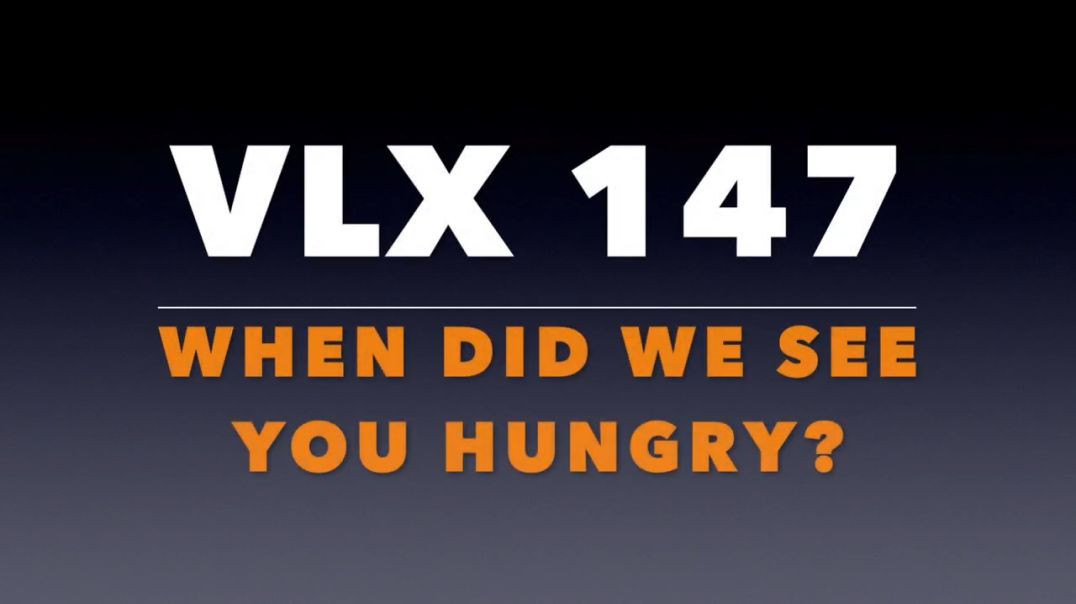 VLX 147: Mt 25:31-46. "When Did We See You Hungry?"