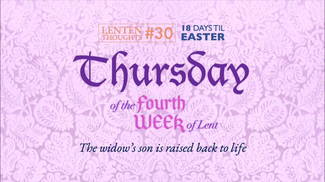 ⁣Thursday of the 4th Week of Lent: The Widow's Son is Raised Back to Life
