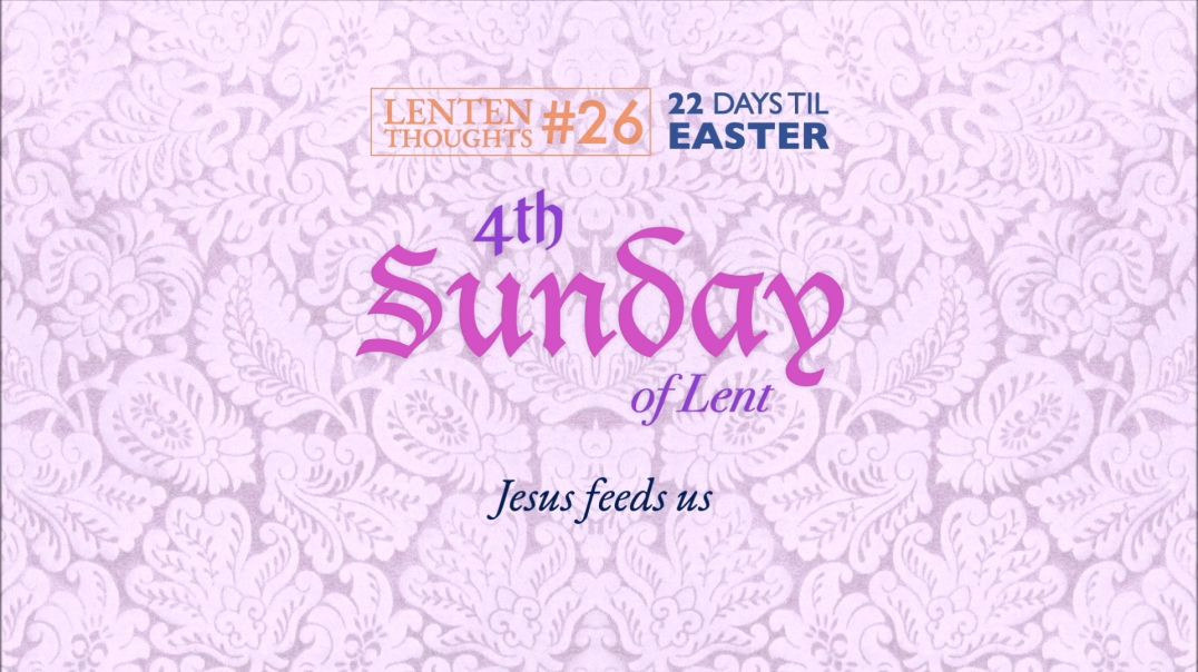 ⁣4th Sunday of Lent: Jesus Feds Us
