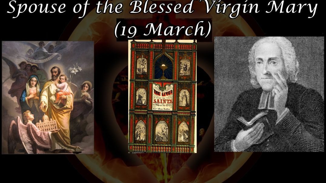 Saint Joseph, Spouse of the Blessed Virgin Mary (19 March): Butler's Lives of the Saints