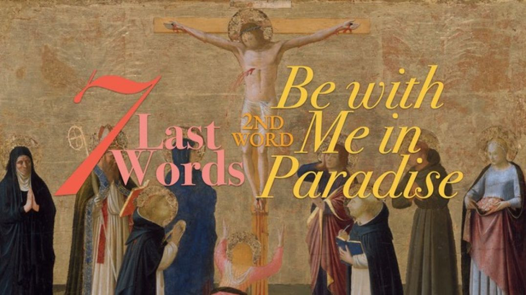 ⁣Seven Last Words From the Cross: The 2nd: Today You Will Be With Me in Paradise