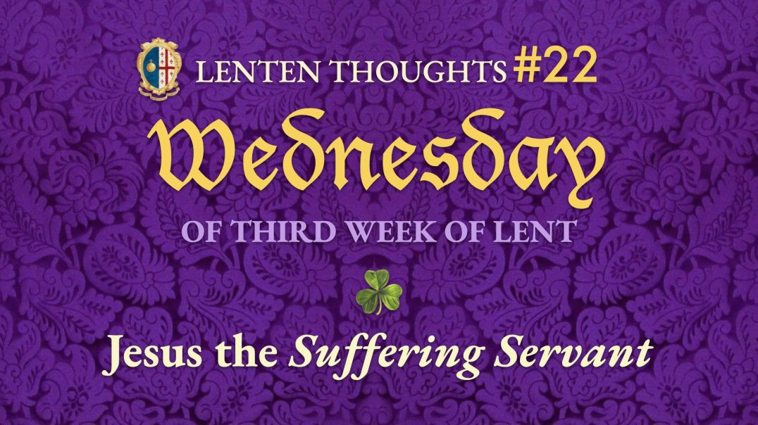⁣Wednesday of the 3rd Week of Lent: Jesus the Suffering Servant