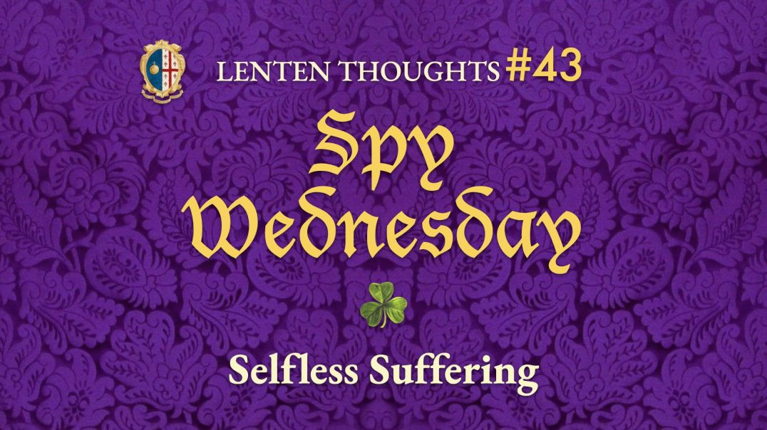 ⁣Spy Wednesday: Selfless Suffering