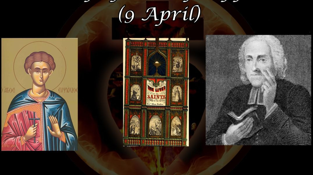 Saint Eupsychius of Cappadocia (9 April): Butler's Lives of the Saints