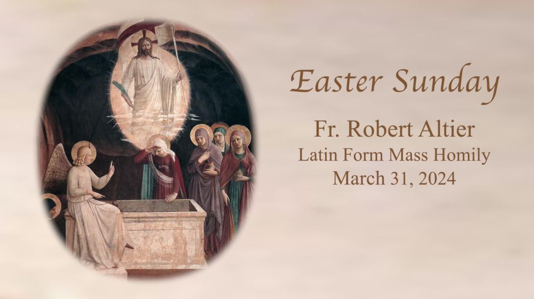⁣Easter Sunday Latin Mass Homily by Fr. Robert Altier