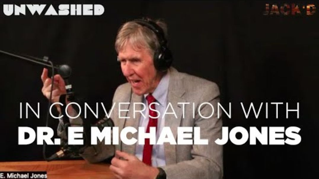 Unwashed: Dr. E Michael Jones on Jewish Power