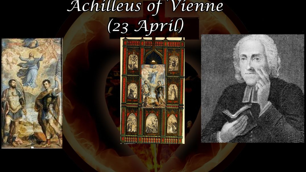 Saints Fortunatus, Felix, and Achilleus of Vienne (23 April): Butler's Lives of the Saints