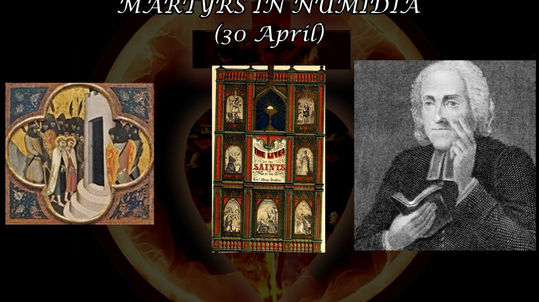 ⁣Ss. James, Marian & Companions, Martyrs in Numidia (30 April): Butler's Lives of the Saints
