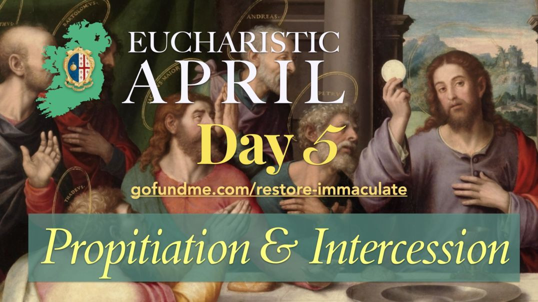 ⁣Eucharistic April (Day 5): Propitiation & Intercession