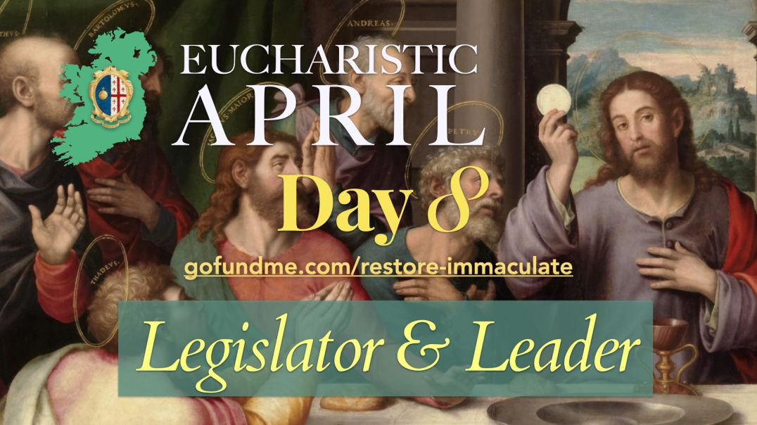 ⁣Eucharistic April (Day 8): Legislator & Leader