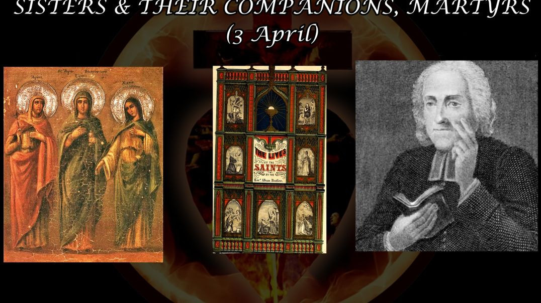 ⁣Ss. Agape, Chionia, & Irene, Sisters & Companions, Martyrs (3 April): Butler's Lives of the Saints