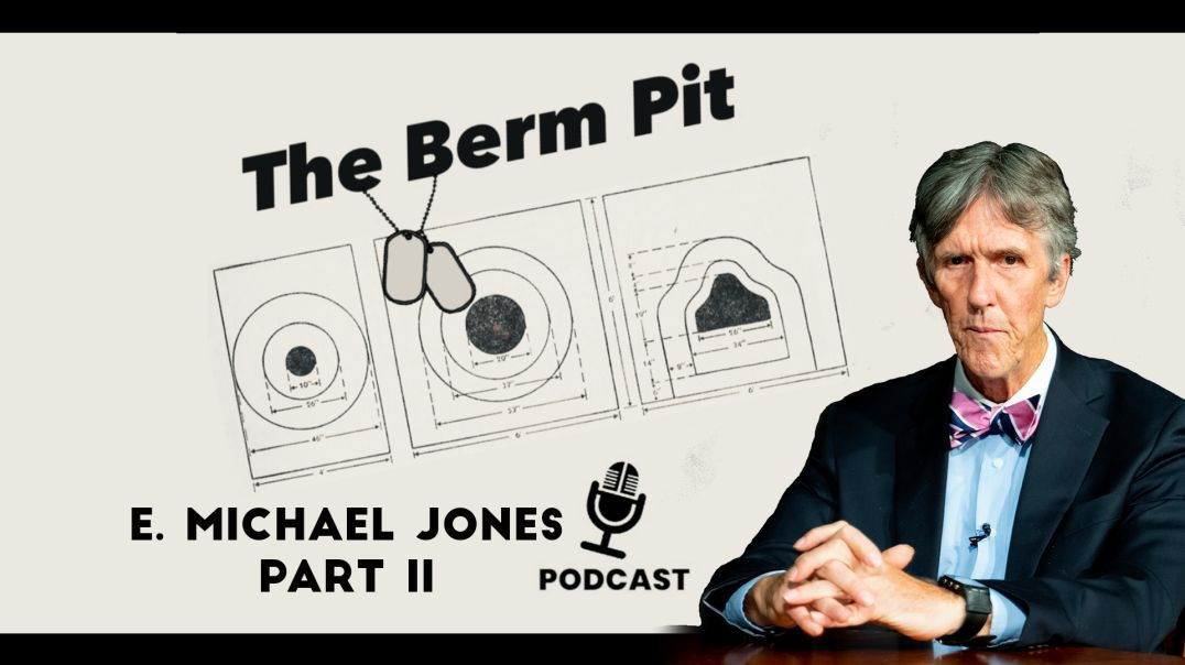 ⁣The Berm Pit: E. Michael Jones Part II