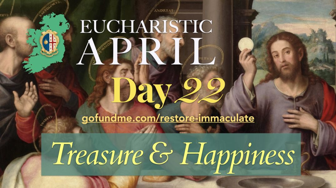⁣Eucharistic April (Day 22): Treasure & Happiness