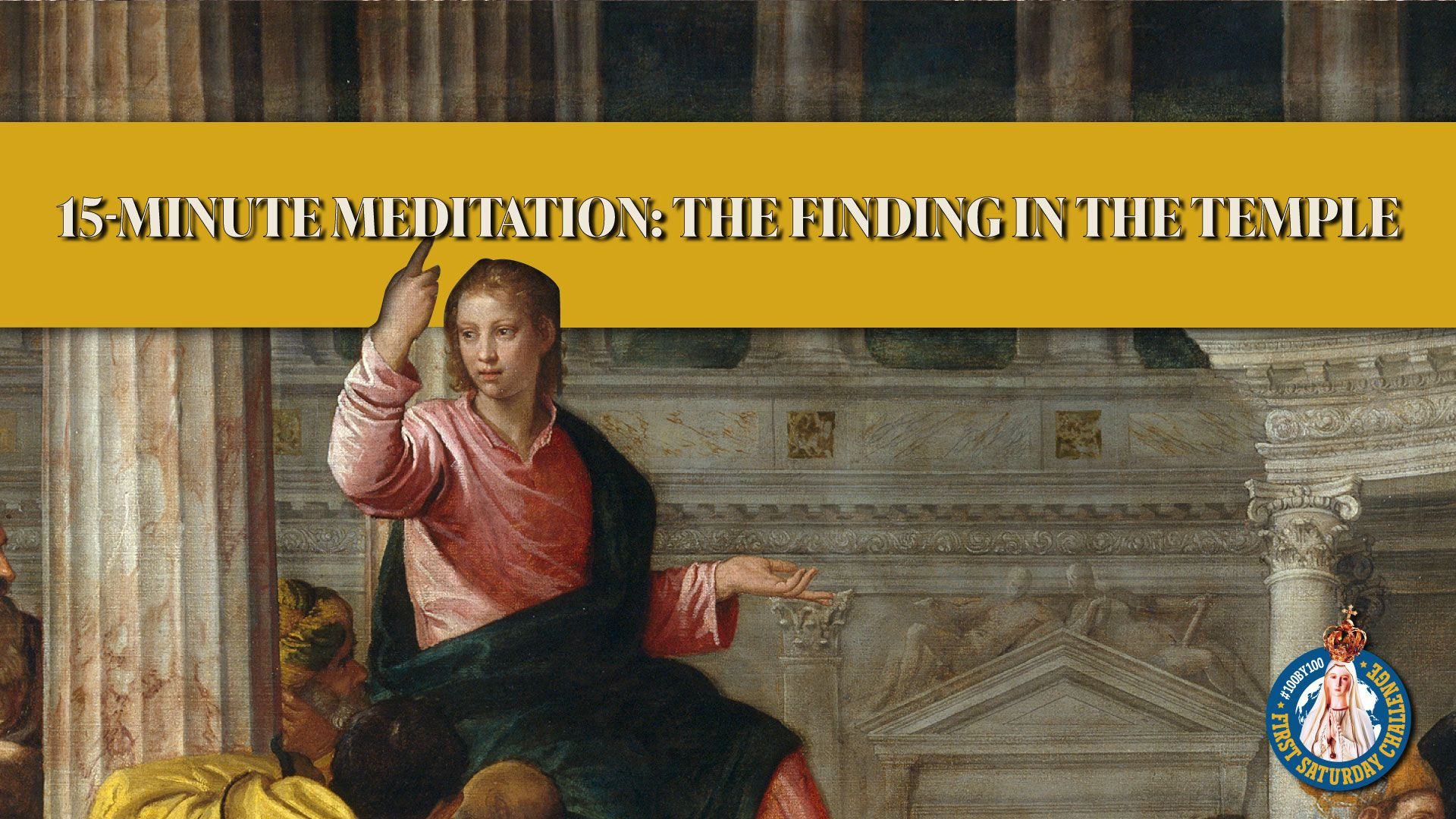 First Saturday 15-Minute Meditation | Fifth Joyful Mystery: The Finding in the Temple