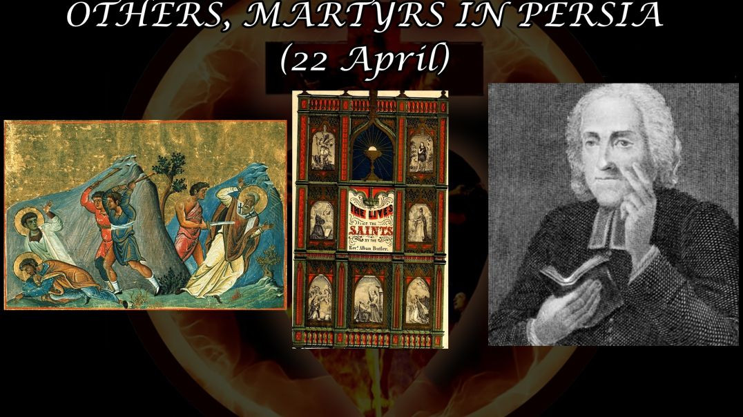 ⁣Martyrs in Persia (22 April): Butler's Lives of the Saints