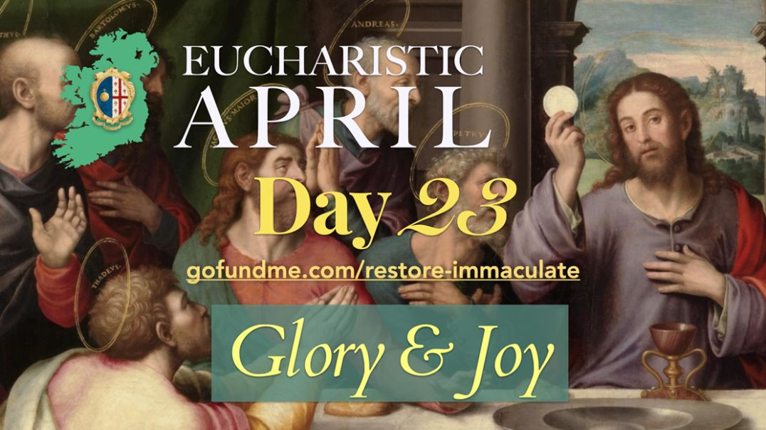 ⁣Eucharistic April (Day 23): Glory & Joy