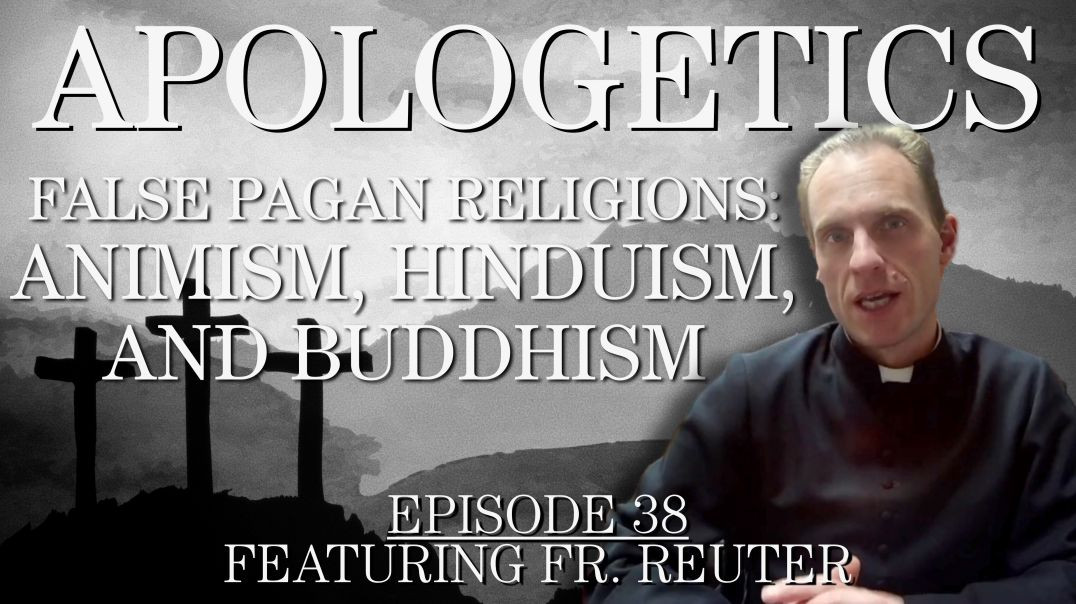 False Pagan Religions: Animism, Hinduism, and Buddhism - Apologetics Series - Episode 38