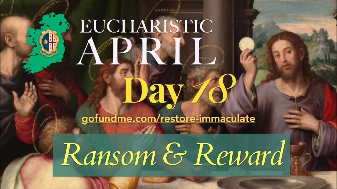 ⁣Eucharistic April (Day 18): Ransom & Reward
