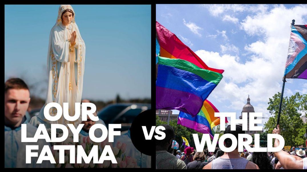 ⁣Our Lady of Fatima vs. The World