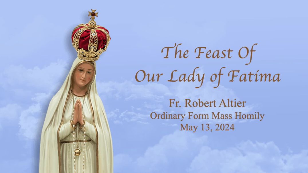 ⁣The Feast Of Our Lady Of Fatima
