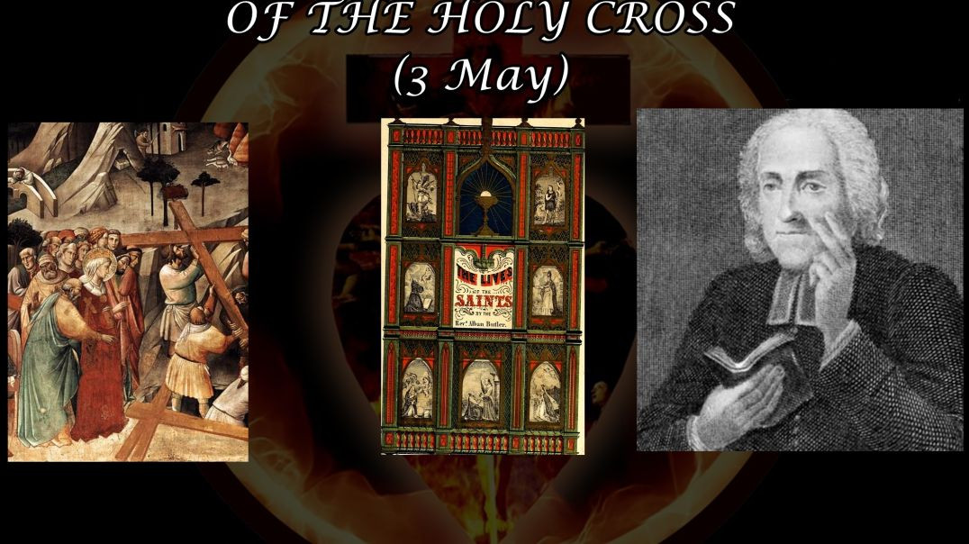 ⁣The Invention or Discovery of the Holy Cross (3 May): Butler's Lives of the Saints