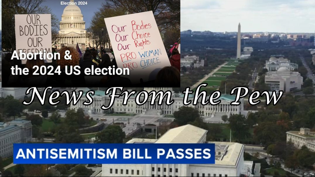 ⁣NEWS FROM THE PEW: EPISODE 107: US House Antisemitism Act, Florida & Arizona Abortion Laws, MayDay