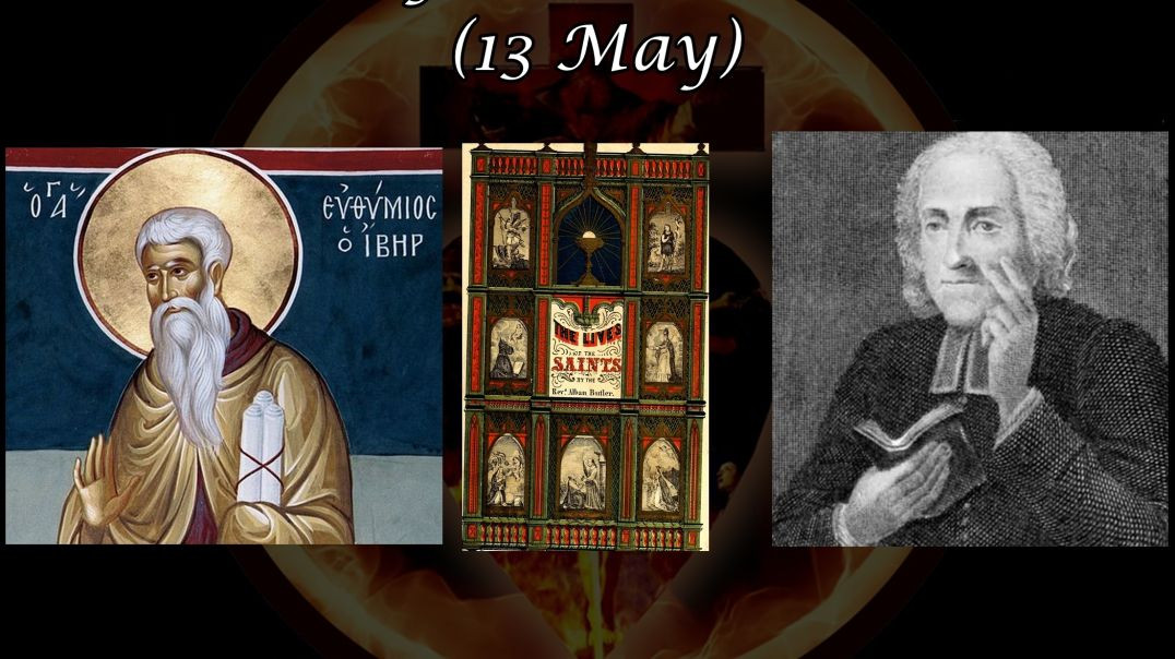 ⁣Saint Euthymius the Illuminator (13 May): Butler's Lives of the Saints