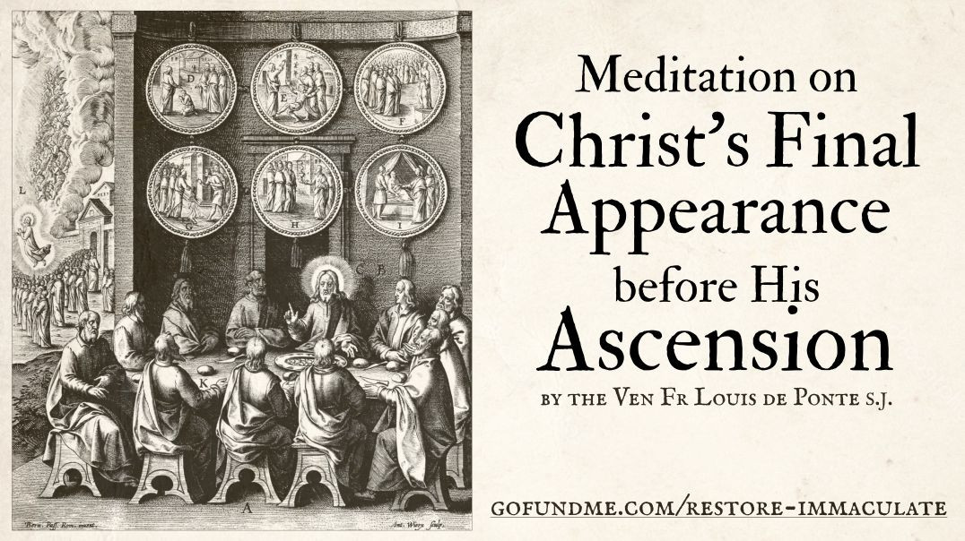 ⁣Meditation on Christ's Final Appearnace before his Ascension by Ven. Louis De Ponte, SJ