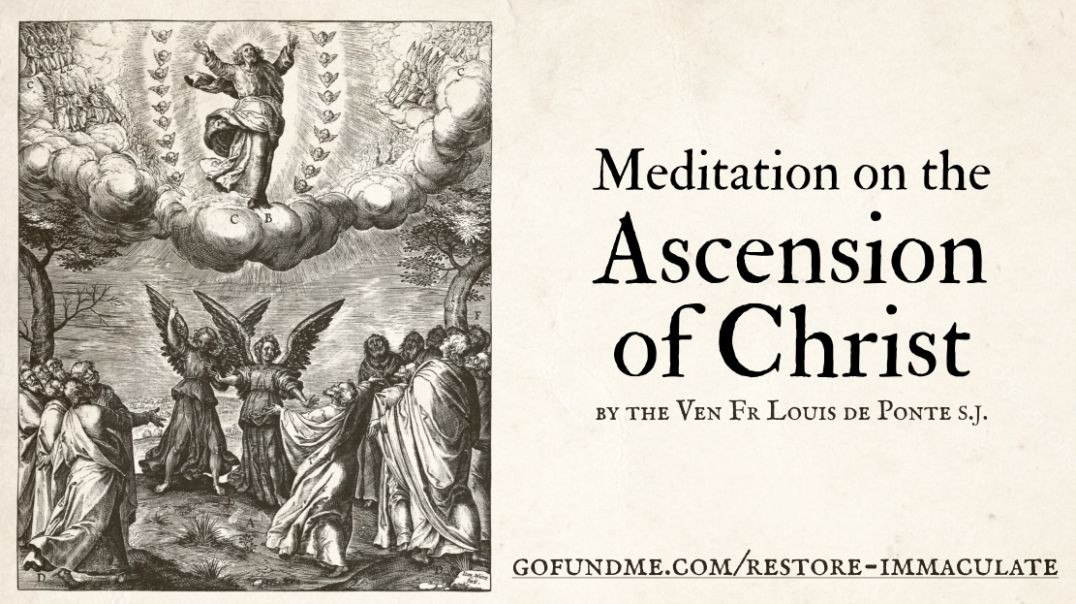 ⁣Meditation on the Ascension of Christ by Ven Louis De Ponte, SJ