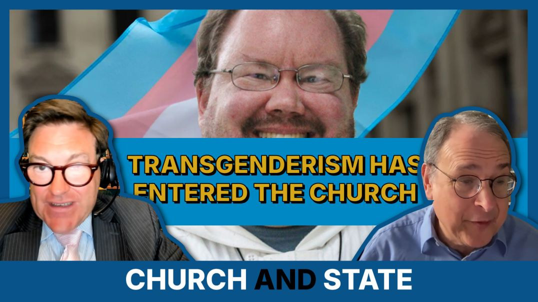 ⁣The Invasion of Transgender Ideology in Church and State | Church and State