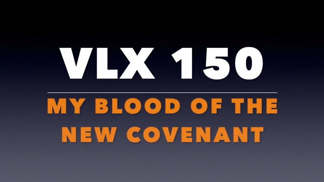 ⁣VLX 150: Mt 26:26-29."My Blood of the New Covenant."