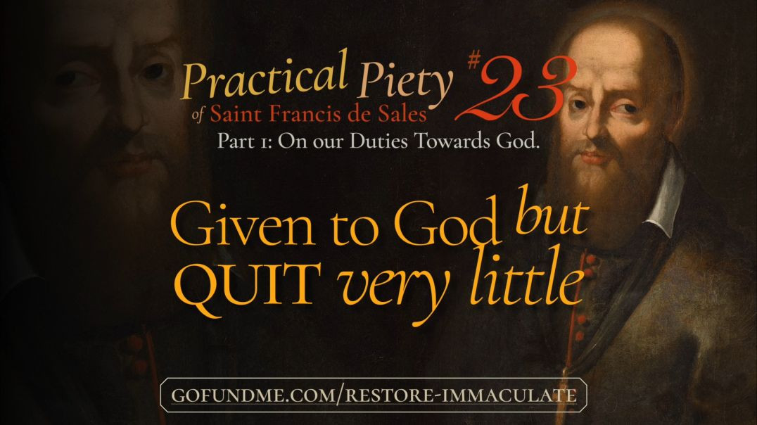 ⁣Practical Piety of St. Francis de Sales: Chapter 23: Given to God but Quit Very Little