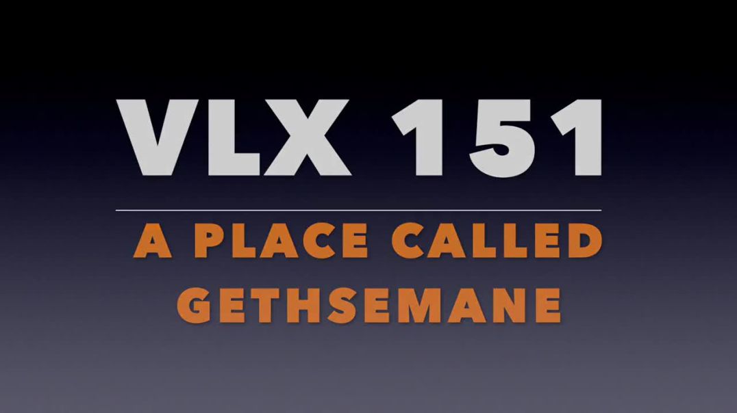 ⁣VLX 151: Mt 26:30-36. "A Place Called Gethsemane."