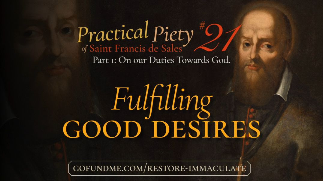 ⁣Practical Piety of St. Francis de Sales: Chapter 21: Fulfilling Good Desires