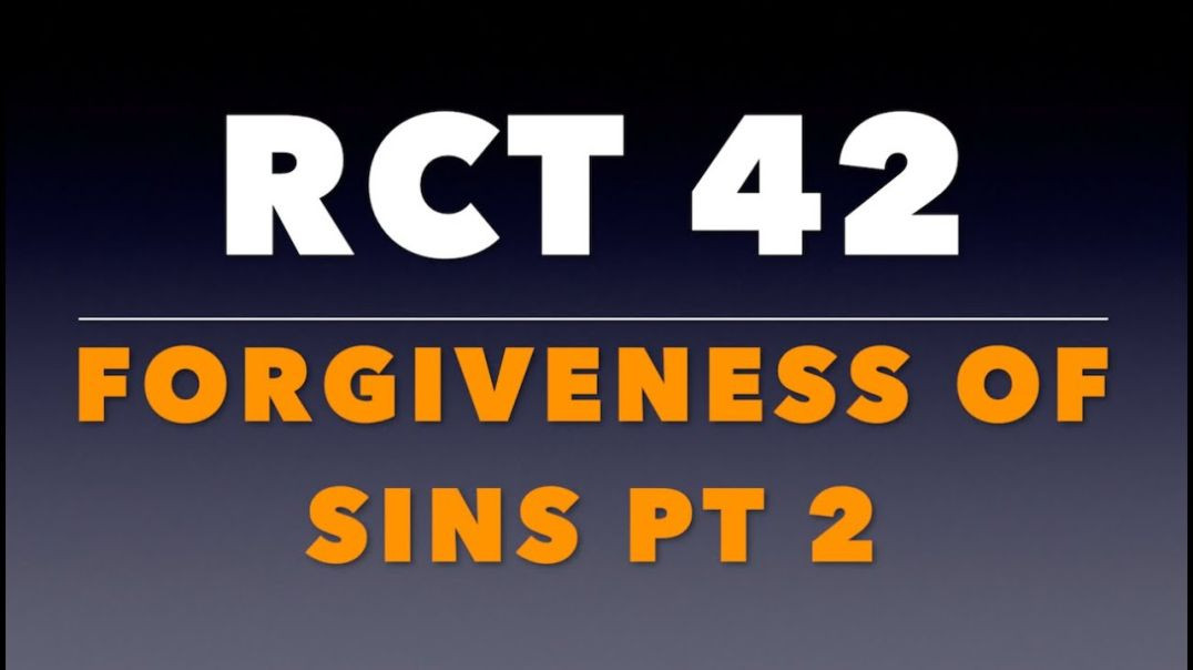 ⁣RCT 42:  The Forgiveness of Sins Pt. 2.