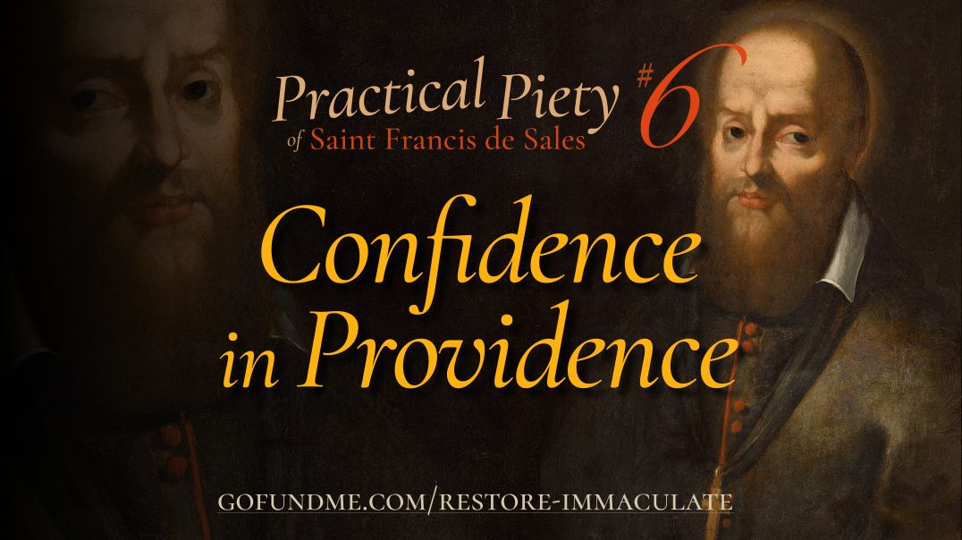 Thr Practical Piety of St. Francis de Sales: Chapter 6: Confidence in Providence