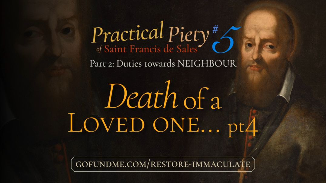 ⁣Practical Piety of St. Francis de Sales: Part 2 #5: Death of a Loved One (4/5)