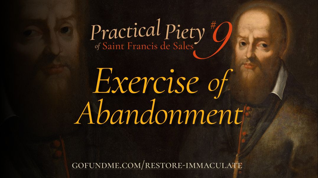 Practical Piety of St. Francis de Sales: Chapter 9: Exercise in Abandonment