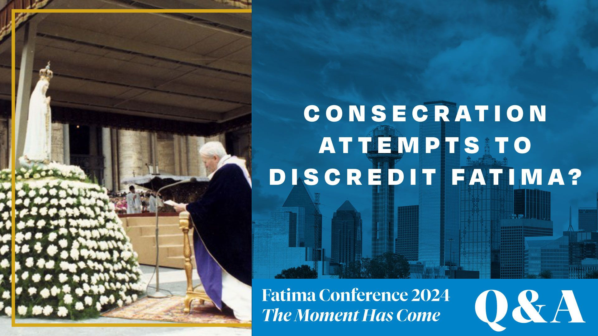 ⁣FC24 Dallas Q&A | Were the consecration attempts to discredit the Fatima Message?
