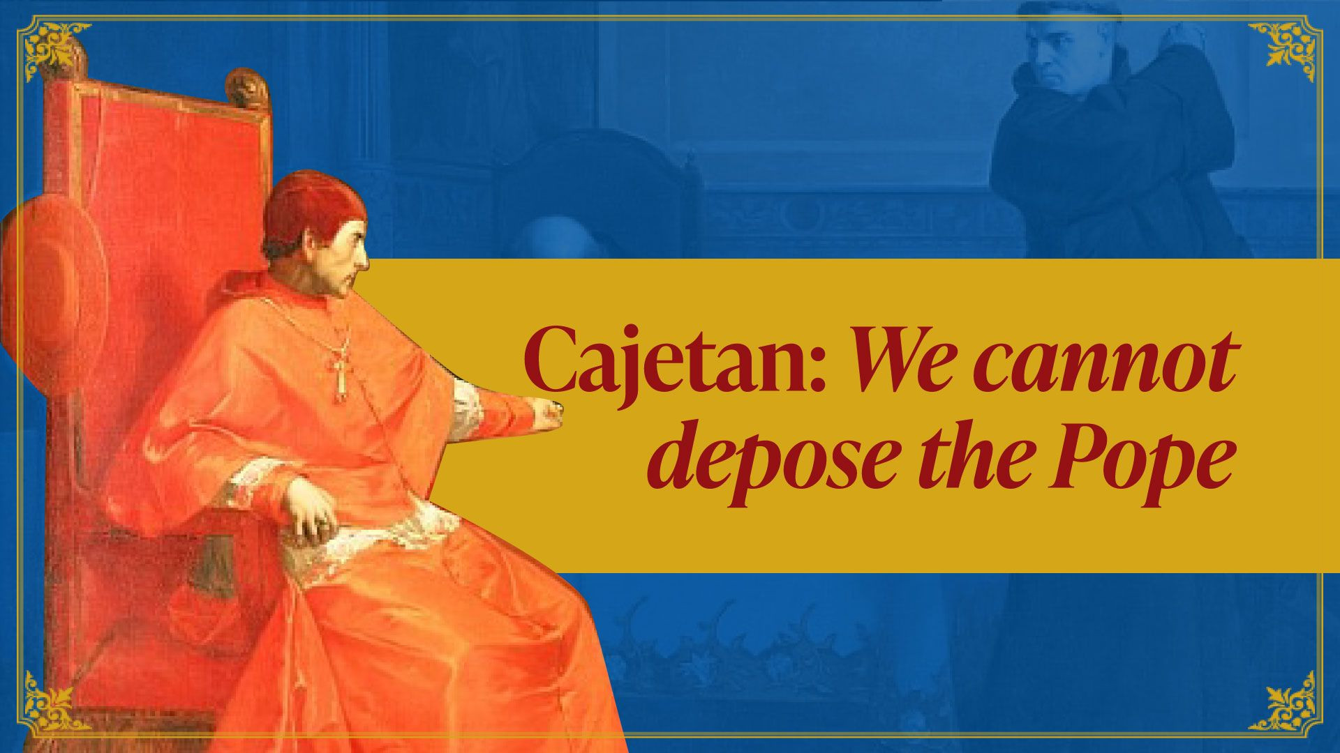 ⁣Cajetan's Three Statements on Why We CANNOT Depose the Pope