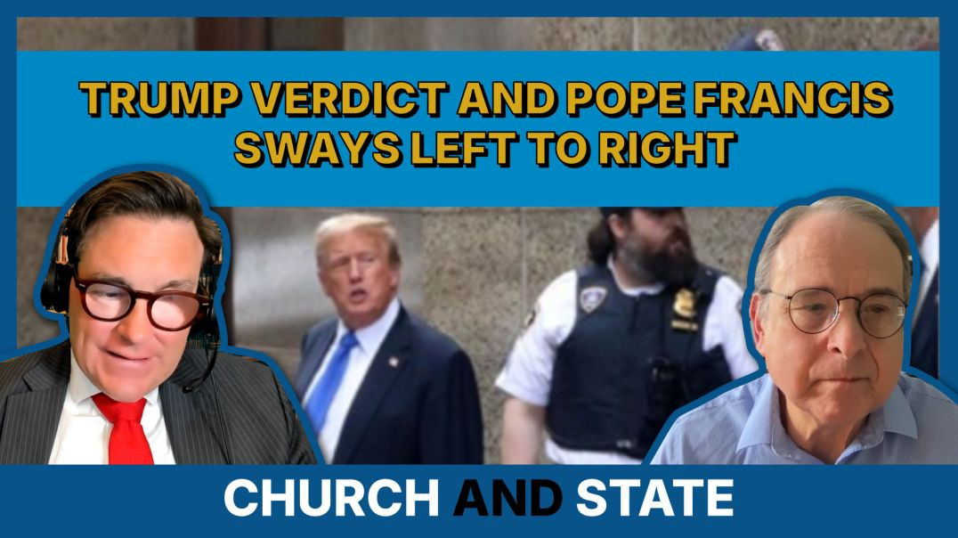 ⁣Reaction to the Trump Verdict and on Pope Francis Swaying Left to Right | Church and State