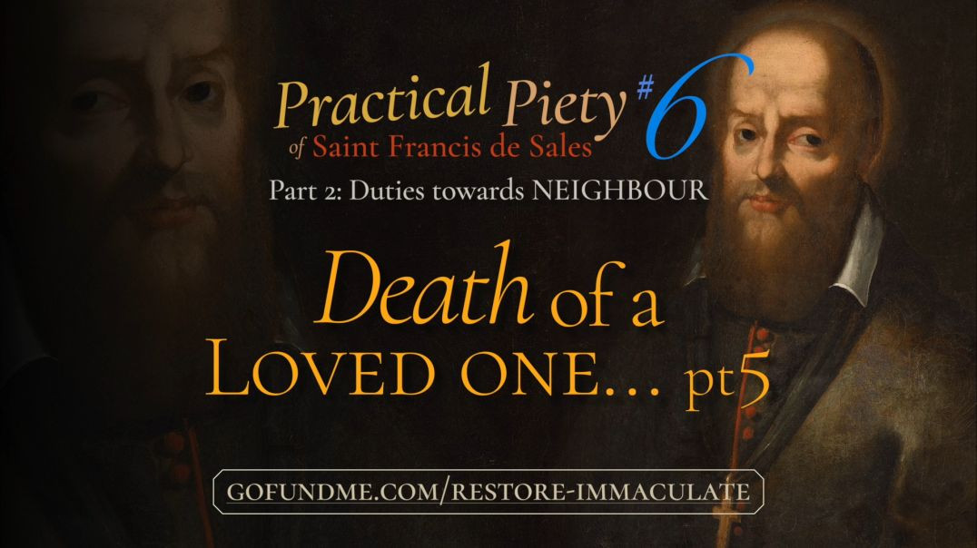 ⁣Practical Piety of St. Francis de Sales: Part 2 #6: Death of a Loved One (5/5)