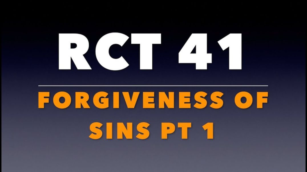 ⁣RCT 41:  The Forgiveness of Sins Pt. 1.
