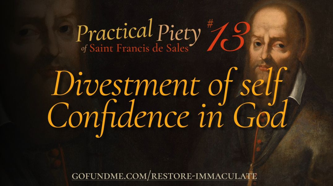 ⁣Practical Piety of St. Francis de Sales: Chapter 13: Divestment of Self Confidence in God
