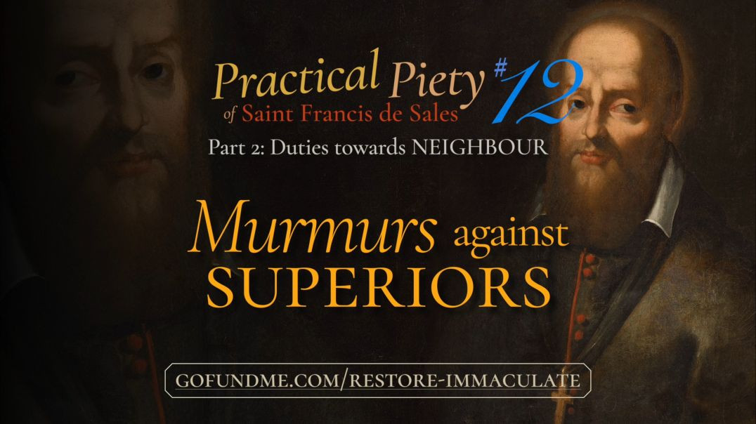 ⁣Practical Piety of St. Francis de Sales: Part 2 #12: Murmurs Against Superiors