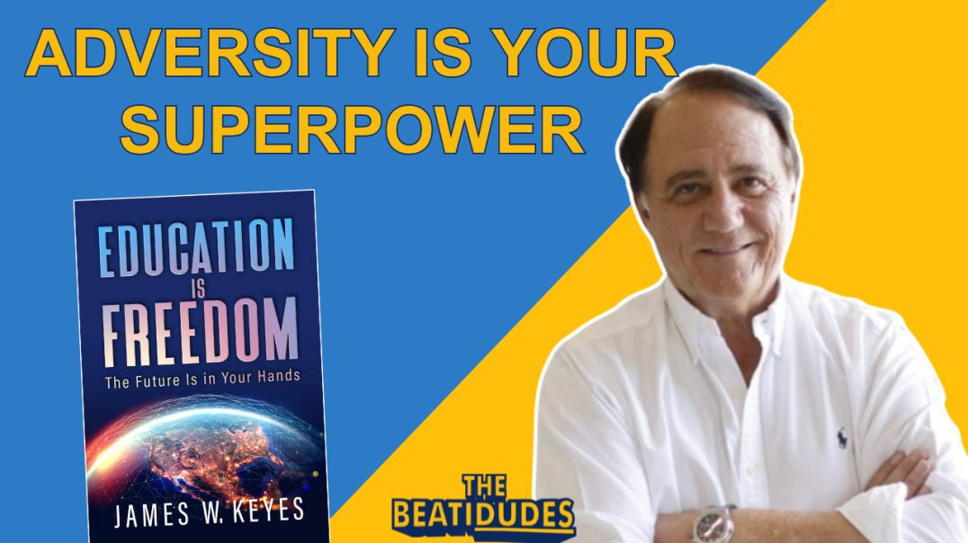 ⁣Education is FREEDOM and Adversity is Your Superpower | James W. Keyes | Episode #115
