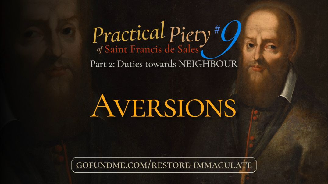 ⁣Practical Piety of St. Francis de Sales: Part 2 #9: Aversions