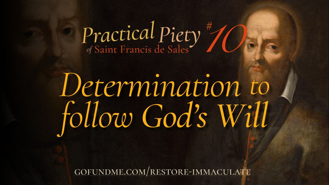 ⁣Practical Piety of St. Francis de Sales: Chapter 10: Determination to Follow God's Will