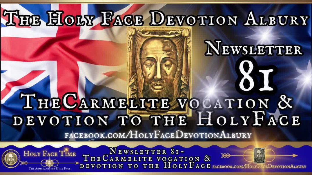 HOLY FACE ALBURY NEWSLETTER 81 - THE CARMELITE VOCATION AND THE HOLY FACE DEVOTION