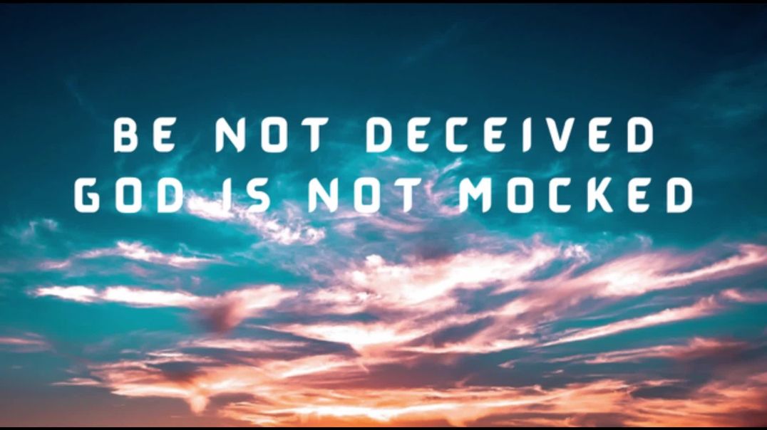 God Will Not Be Mocked